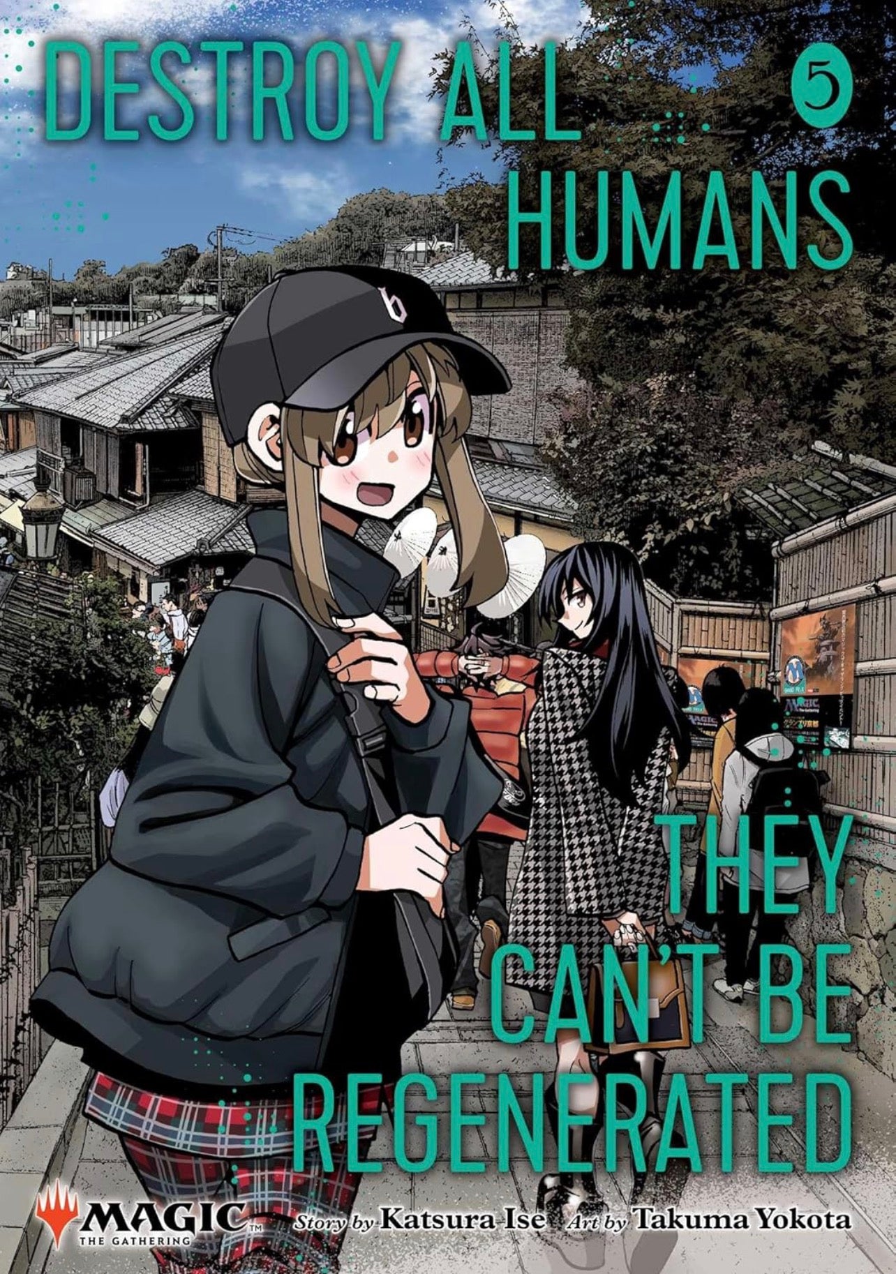 Destroy All Humans. They Can't Be Regenerated. A Magic: The Gathering Manga, Vol. 5 : Limited edition Magic: The Gathering card included in first printing! Volume 5