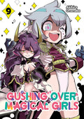 Gushing over Magical Girls: Volume 9 (Manga)