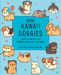 Mini Kawaii Doggies : Learn to Draw Over 100 Adorable Pups in All Their Glory