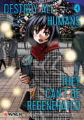 Destroy All Humans. They Can't Be Regenerated. A Magic: The Gathering Manga, Vol. 4 : Limited edition Magic: The Gathering card included in first printing! Volume 4