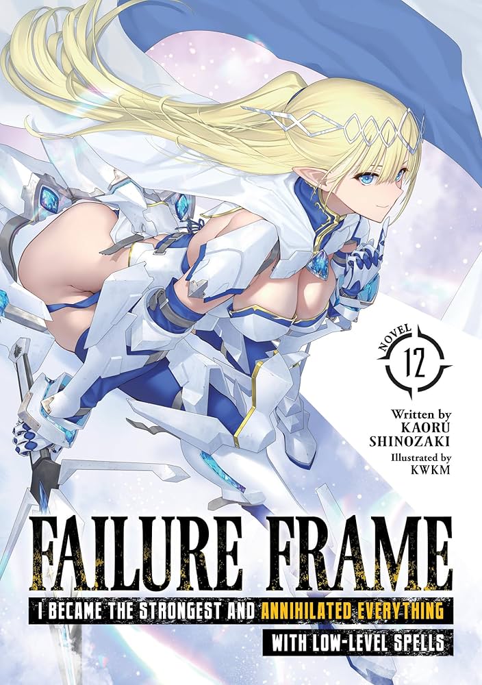 Failure Frame: I Became the Strongest and Annihilated Everything With Low-Level Spells (Manga) Vol. 12 : 12
