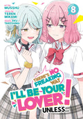 There's No Freaking Way I'll be Your Lover! Unless... (Manga) Vol. 8 : 8