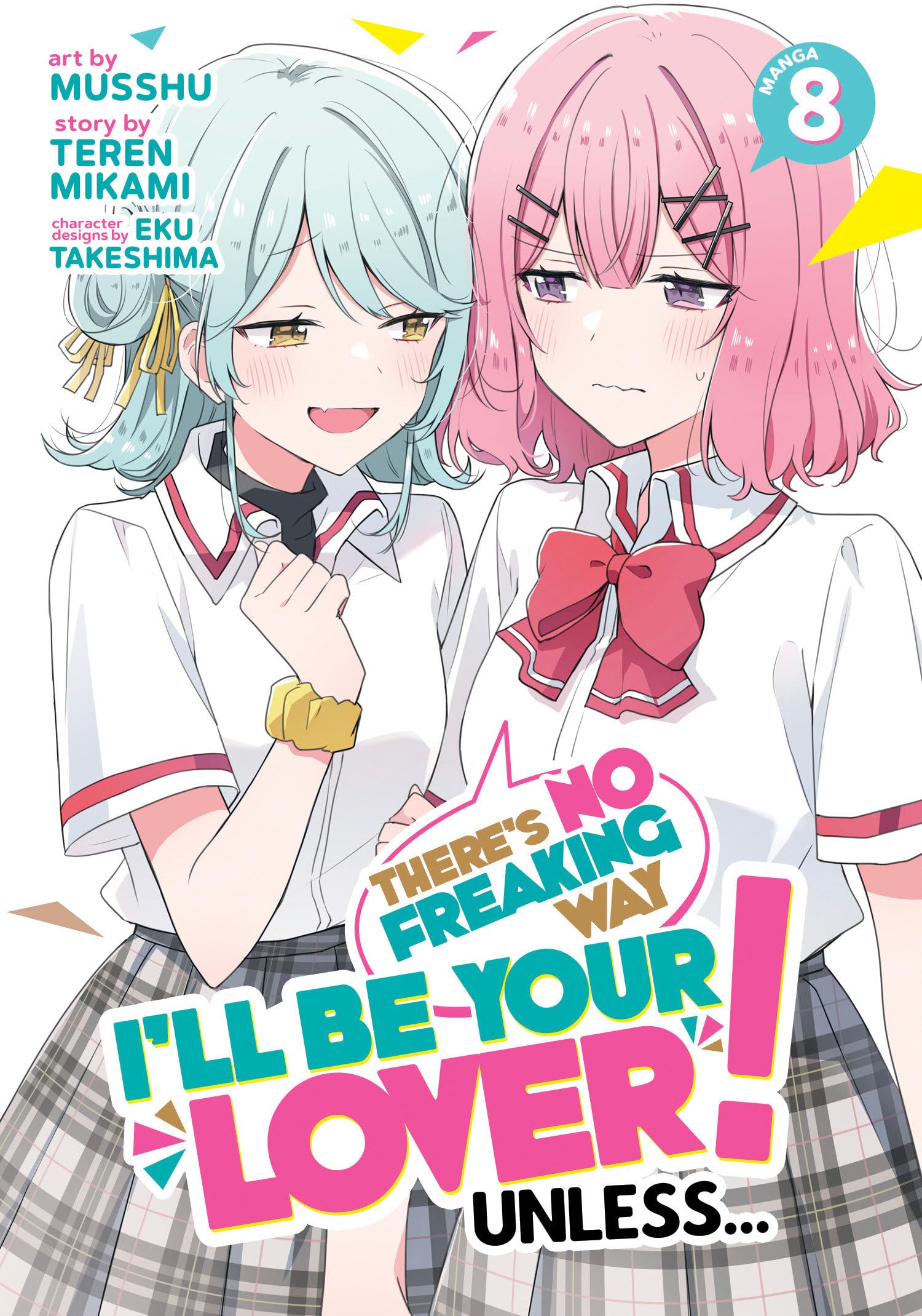 There's No Freaking Way I'll be Your Lover! Unless... (Manga) Vol. 8 : 8